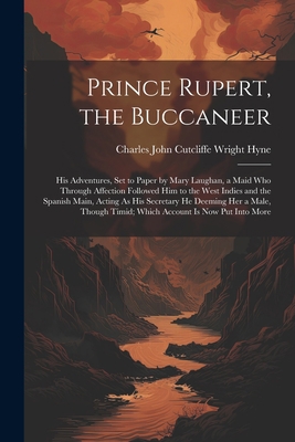 Prince Rupert, the Buccaneer: His Adventures, S... 1021729167 Book Cover