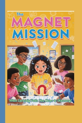 The magnet Mission: When curiosity pulls you cl... B0FXTQW1RT Book Cover