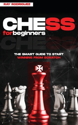 Chess for Beginners: The Smart Guide to Start W... 1801575576 Book Cover