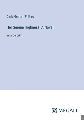 Her Serene Highness; A Novel: in large print 3387091389 Book Cover
