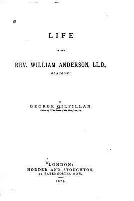 Life of the Rev. William Anderson, LL.D., Glasgow 1534781781 Book Cover