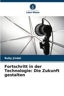 Fortschritt in der Technologie: Die Zukunft ges... [German] 620790124X Book Cover