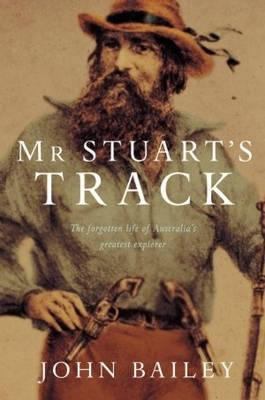 Mr. Stuart's Track: The Forgotten Life of Austr... 0330423614 Book Cover