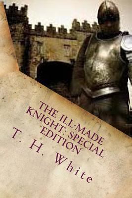 The Ill-Made Knight: Special Edition 1986927121 Book Cover