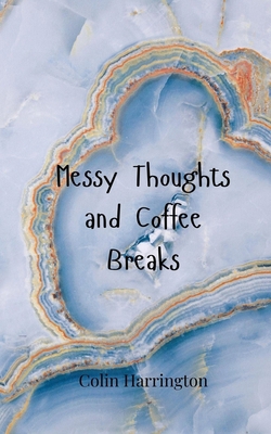 Messy Thoughts and Coffee Breaks 3690857074 Book Cover