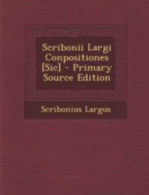 Scribonii Largi Conpositiones [Sic] - Primary S... [Italian] 129476294X Book Cover