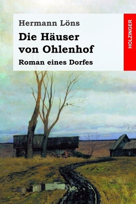 Die H?user von Ohlenhof: Roman eines Dorfes [German] 1700626000 Book Cover