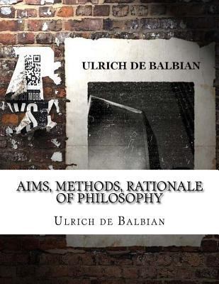 Aims, Methods, Rationale of Philosophy 1985743280 Book Cover