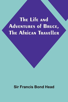 The Life and Adventures of Bruce, the African T... 9356781907 Book Cover