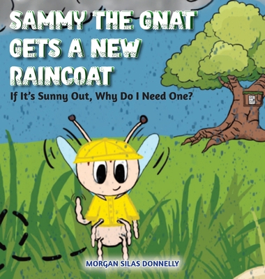 Sammy the Gnat Gets a New Raincoat: If It's Sun... 1738257428 Book Cover