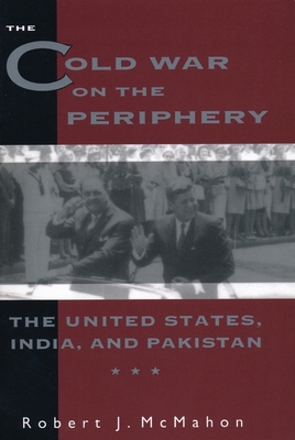 The Cold War on the Periphery: The United State... 0231082266 Book Cover