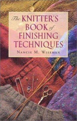 The Knitter's Book of Finishing Techniques 156477452X Book Cover