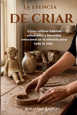 La Esencia de Criar [Spanish] B0GXN8KYPS Book Cover