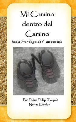 Mi Camino dentro del Camino: Hacia Santiago De ... [Spanish] 149219512X Book Cover