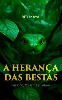 A Herança das Bestas: Passado, Presente e Futur... [Portuguese] B0FMJFQY3Y Book Cover