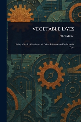 Vegetable Dyes 1023015447 Book Cover