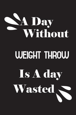 A day without weight throw is a day wasted 1658832973 Book Cover