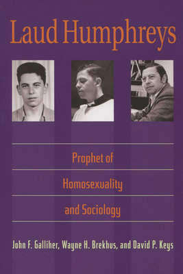Laud Humphreys: Prophet of Homosexuality and So... 029920314X Book Cover