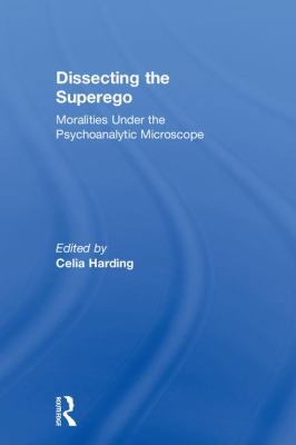 Dissecting the Superego: Moralities Under the P... 0815348398 Book Cover