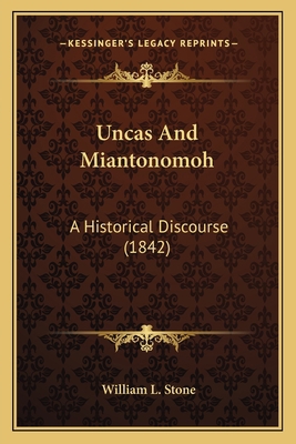 Uncas And Miantonomoh: A Historical Discourse (... 1163939218 Book Cover