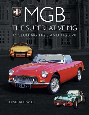 MGB - The Superlative MG: Including MGC and Cgb V8 1785009419 Book Cover