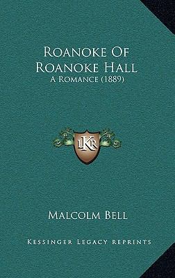 Roanoke Of Roanoke Hall: A Romance (1889) 1165675994 Book Cover