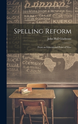 Spelling Reform: From an Educational Point of View 1019597305 Book Cover