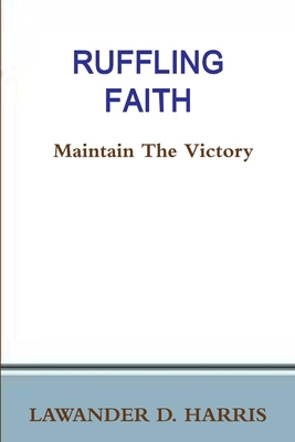 RUFFLING FAITH - Maintain The Victory 1312680741 Book Cover