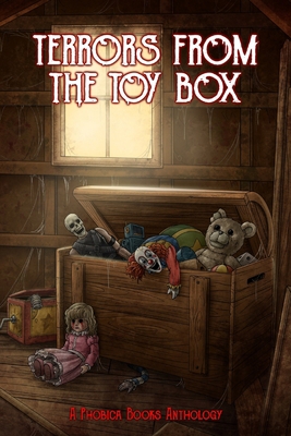 Terrors from the Toy Box: A Phobica Books Antho... B0CK3ZX13W Book Cover