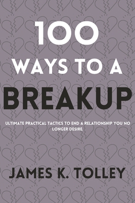 100 Ways to a Breakup: Ultimate practical Tacti... B0CW3FTBS8 Book Cover