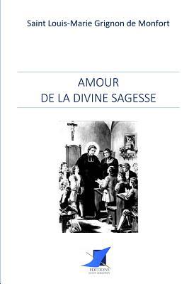Amour de la divine Sagesse [French] 2376644941 Book Cover