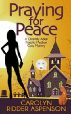 Praying for Peace: A Chantilly Adair Psychic Me... 1689789832 Book Cover