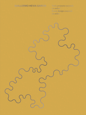 Guillermo Hevia García: Every Design Conceals a... 6079489422 Book Cover