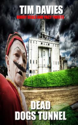 Dead Dogs Tunnel: A gripping crime thriller bas... 1508777292 Book Cover