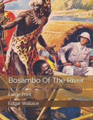 Bosambo Of The River: Large Print 170637657X Book Cover