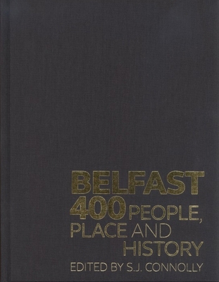 Belfast 400 Limited Edition: People, Place and ... 1846316367 Book Cover