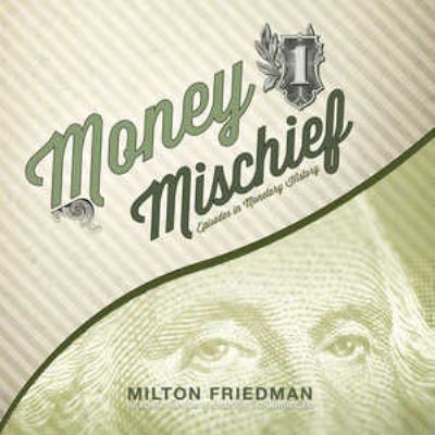 Money Mischief: Episodes in Monetary History 144178134X Book Cover