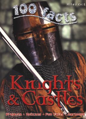 100 Facts Knights & Castles: An Exciting Mediev... 1782093745 Book Cover