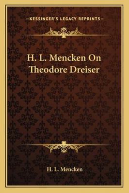 H. L. Mencken On Theodore Dreiser 1162906669 Book Cover