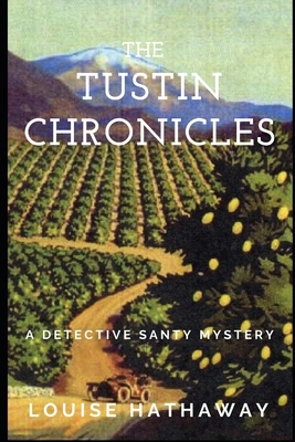 The Tustin Chronicles: A Detective Santy Mystery 1499165129 Book Cover