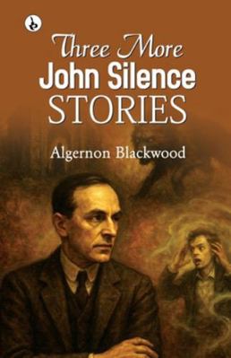 Three More John Silence Stories B0FPXSW641 Book Cover