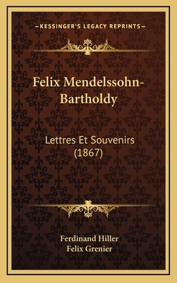 Felix Mendelssohn-Bartholdy: Lettres Et Souveni... [French] 1167909232 Book Cover