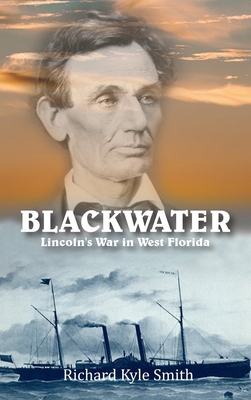 Blackwater: Lincoln's War in West Florida 1958517348 Book Cover