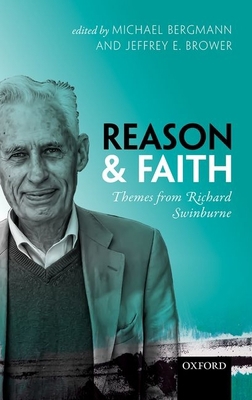Reason and Faith: Themes from Richard Swinburne 0198732643 Book Cover