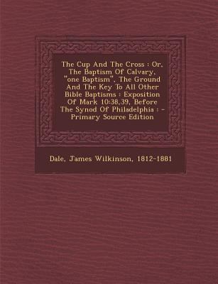 The Cup and the Cross: Or, the Baptism of Calva... 1295615908 Book Cover