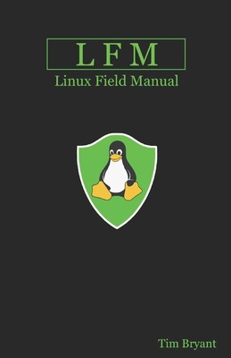 Lfm: Linux Field Manual 1736526723 Book Cover