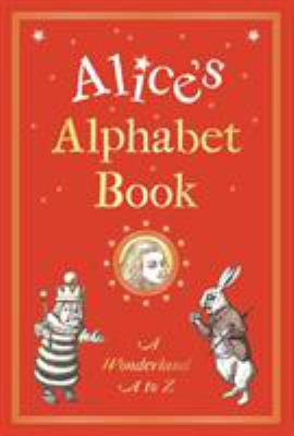 Alice's Alphabet Book: A Wonderland A to Z 0953443868 Book Cover