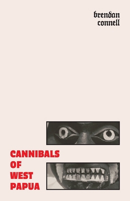 Cannibals of West Papua 1645251160 Book Cover