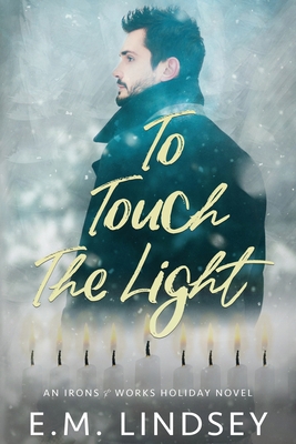 To Touch the Light: An Irons and Works Holiday ... 1712287672 Book Cover