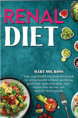 Renal Diet: Take your health into your own hand... 1802161864 Book Cover